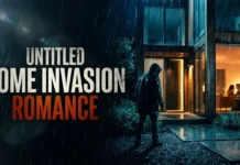 Untitled Home Invasion Romance: Full Cast, Plot Summary, Release Details, Streaming Platforms, Reviews, and Everything to Know About the Romantic Thriller Untitled Home invasion Romance